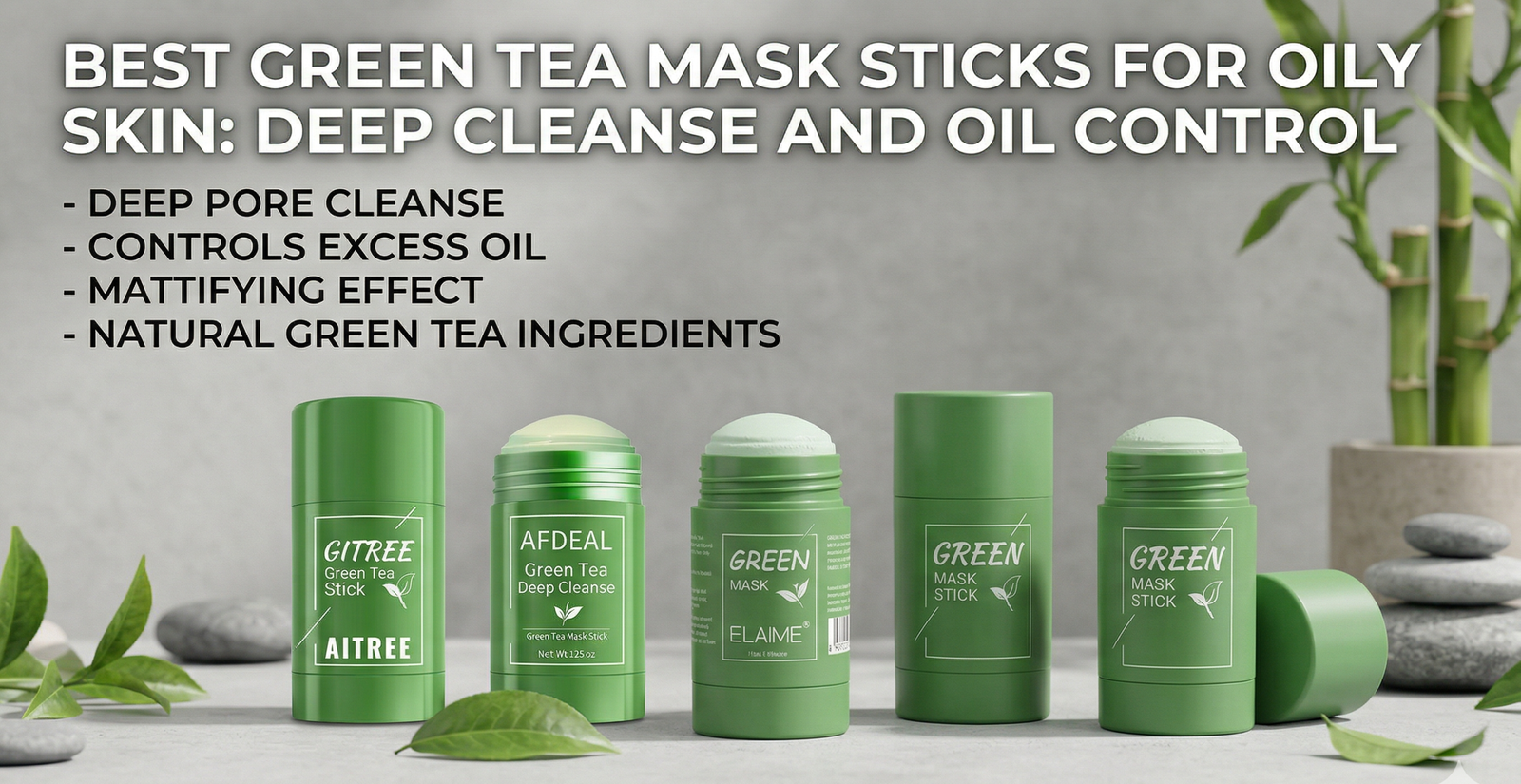 Best Green Tea Mask Sticks for Oily Skin: Deep Cleanse and Oil Control